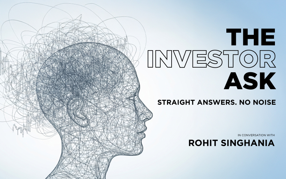 The Investor Asks: In conversation with Rohit Singhania
