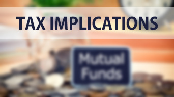 What are the Tax Implications of Investing in Mutual Funds?